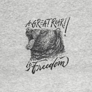 Bear - A Great Roar is Freedom T-Shirt